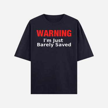 Warning I'm Just Barely Saved Shirt - DyeSnap