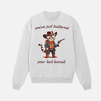You’ve Just Buttered Your Last Biscuit Shirt - DyeSnap